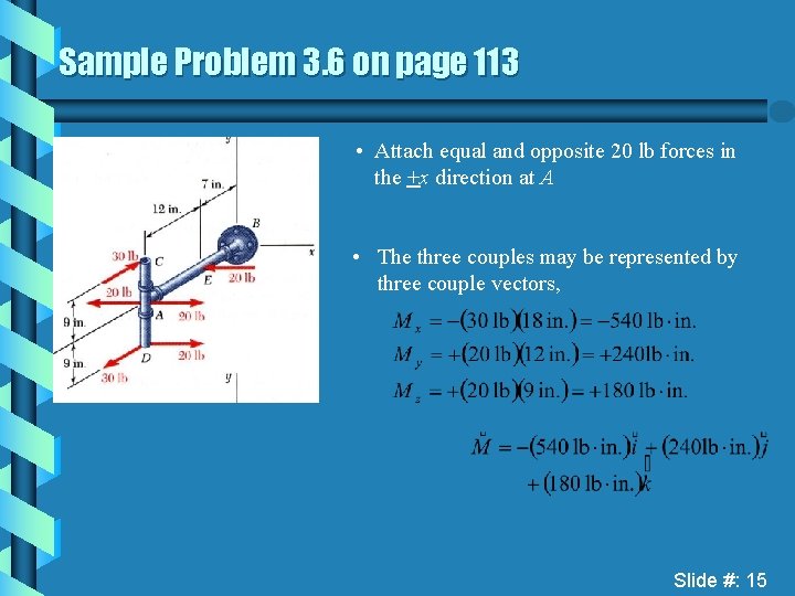 Sample Problem 3. 6 on page 113 • Attach equal and opposite 20 lb