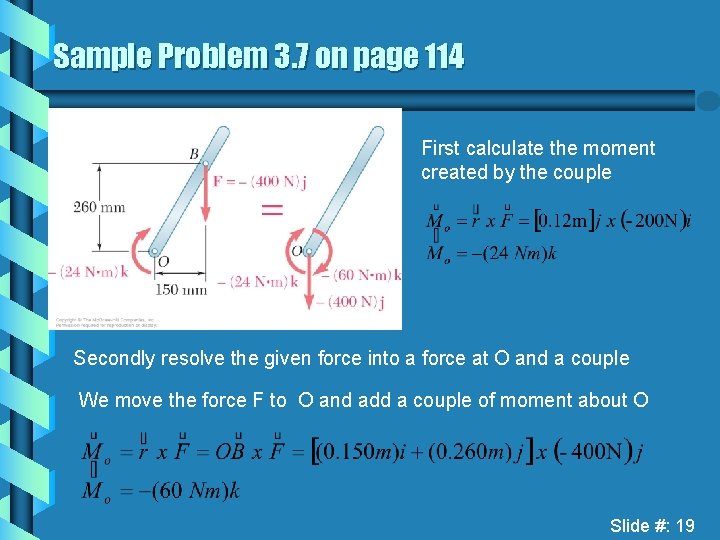 Sample Problem 3. 7 on page 114 First calculate the moment created by the