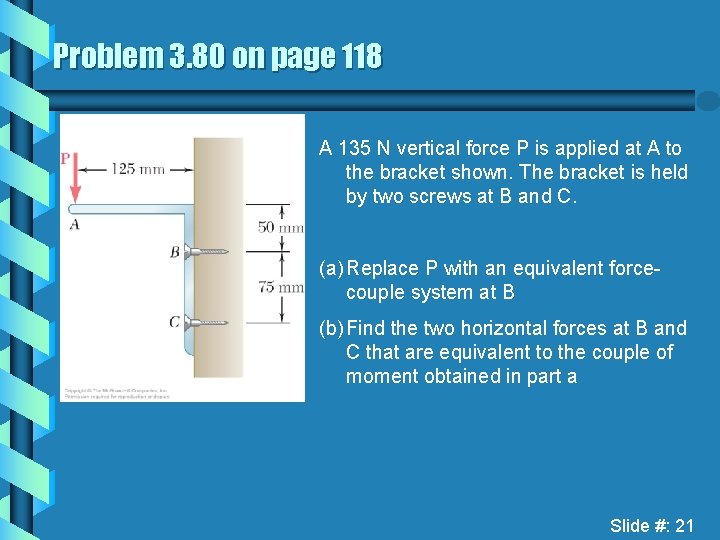 Problem 3. 80 on page 118 A 135 N vertical force P is applied