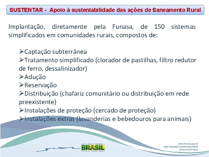 SUSTENTAR - Apoio à sustentabilidade das ações de Saneamento Rural Implantação, diretamente pela Funasa,