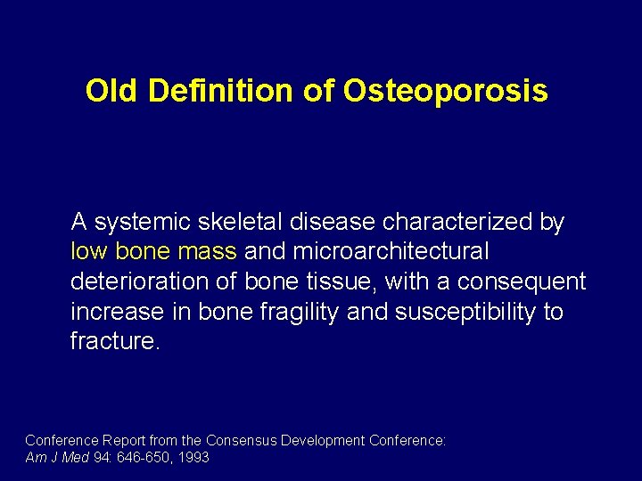 Old Definition of Osteoporosis A systemic skeletal disease characterized by low bone mass and
