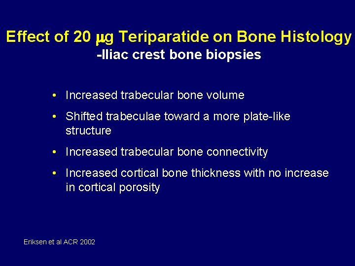 Effect of 20 g Teriparatide on Bone Histology -Iliac crest bone biopsies • Increased