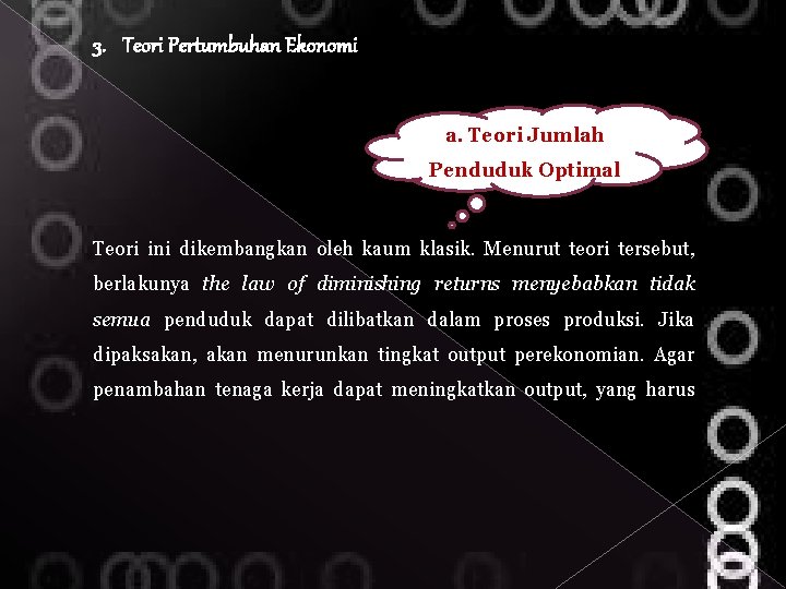 3. Teori Pertumbuhan Ekonomi a. Teori Jumlah Penduduk Optimal Teori ini dikembangkan oleh kaum