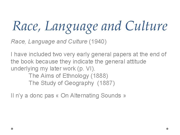 Race, Language and Culture (1940) I have included two very early general papers at