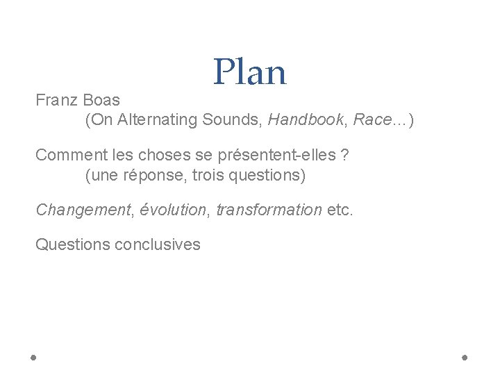 Plan Franz Boas (On Alternating Sounds, Handbook, Race…) Comment les choses se présentent-elles ?