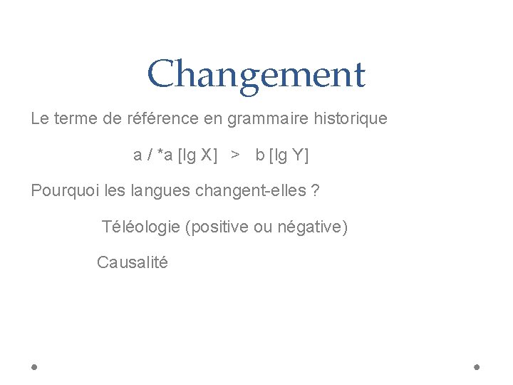Changement Le terme de référence en grammaire historique a / *a [lg X] >