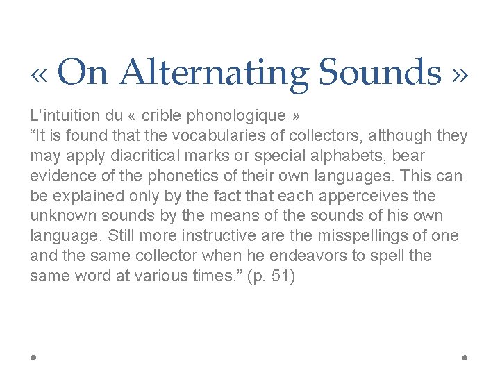  « On Alternating Sounds » L’intuition du « crible phonologique » “It is
