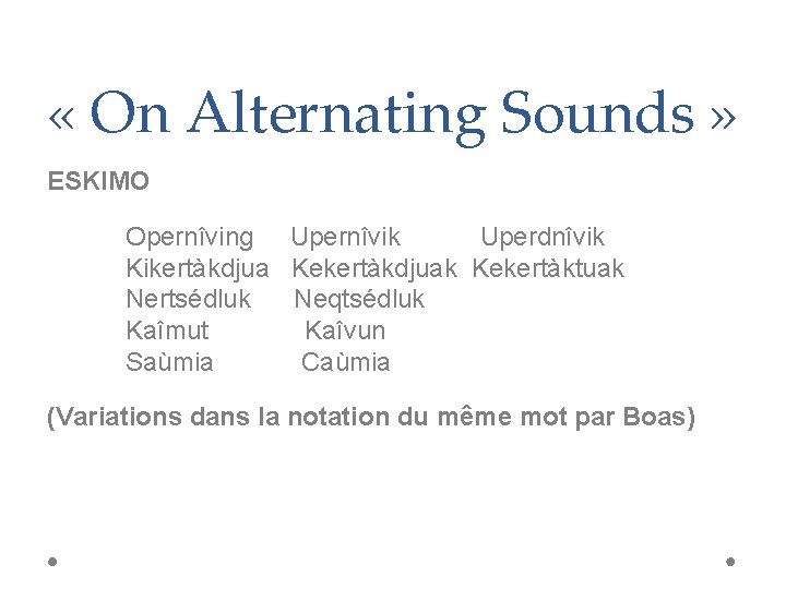  « On Alternating Sounds » ESKIMO Opernîving Upernîvik Uperdnîvik Kikertàkdjua Kekertàkdjuak Kekertàktuak Nertsédluk