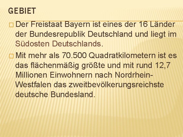 GEBIET � Der Freistaat Bayern ist eines der 16 Länder Bundesrepublik Deutschland und liegt