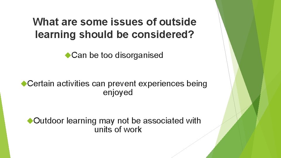 What are some issues of outside learning should be considered? Can Certain be too