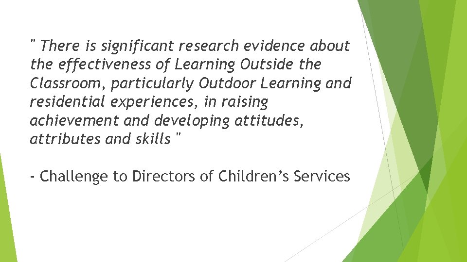 " There is significant research evidence about the effectiveness of Learning Outside the Classroom,