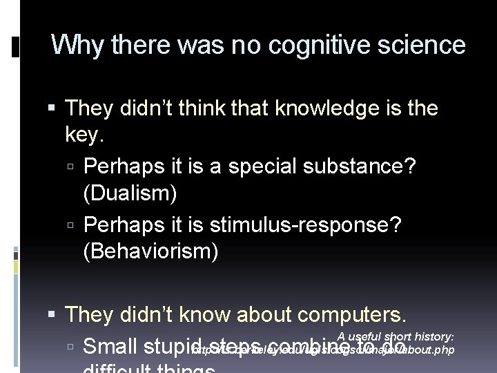 Why there was no cognitive science They didn’t think that knowledge is the key.