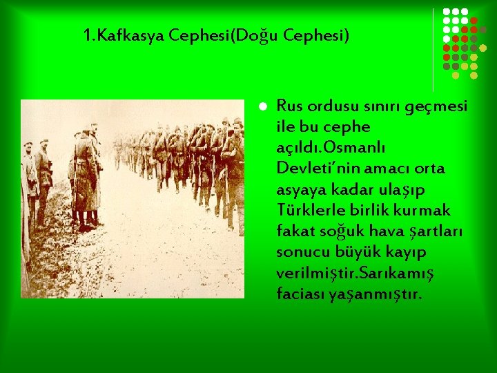 1. Kafkasya Cephesi(Doğu Cephesi) l Rus ordusu sınırı geçmesi ile bu cephe açıldı. Osmanlı