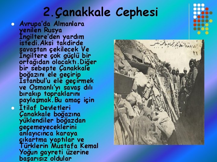 2. Çanakkale Cephesi l l Avrupa’da Almanlara yenilen Rusya İngiltere’den yardım istedi. Aksi takdirde