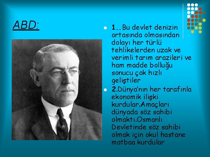 ABD: l l 1. . Bu devlet denizin ortasında olmasından dolayı her türlü tehlikelerden