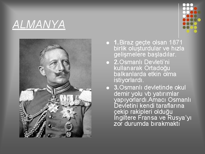 ALMANYA l l l 1. Biraz geçte olsan 1871 birlik oluşturdular ve hızla gelişmelere