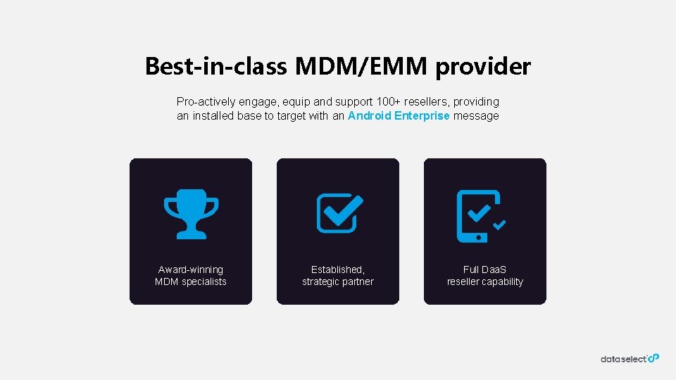 Best-in-class MDM/EMM provider Pro-actively engage, equip and support 100+ resellers, providing an installed base