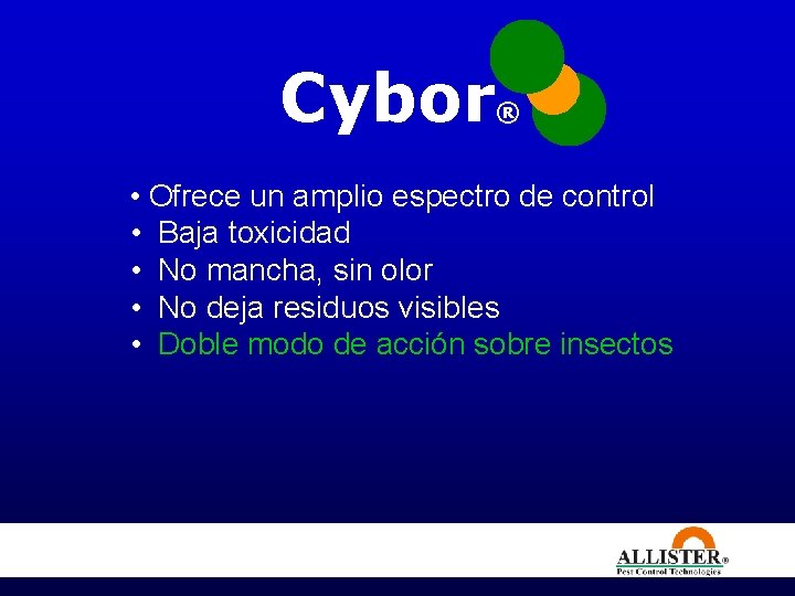 Cybor ® • Ofrece un amplio espectro de control • Baja toxicidad • No