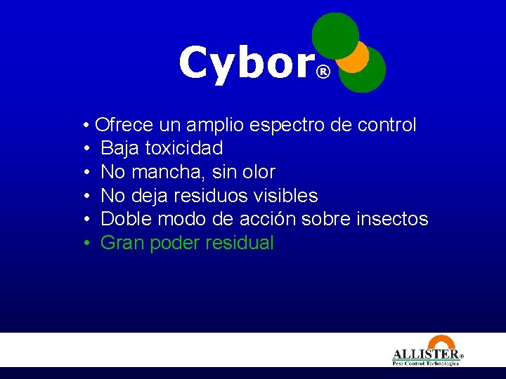 Cybor ® • Ofrece un amplio espectro de control • Baja toxicidad • No