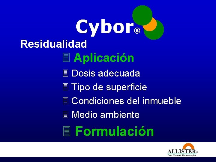 Cybor ® Residualidad 3 Aplicación 3 Dosis adecuada 3 Tipo de superficie 3 Condiciones