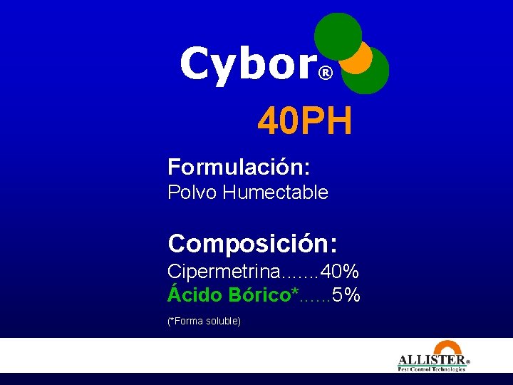 Cybor ® 40 PH Formulación: Polvo Humectable Composición: Cipermetrina. . . . 40% Ácido