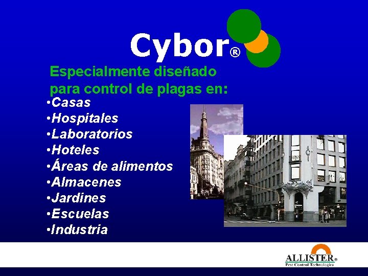Cybor Especialmente diseñado para control de plagas en: • Casas • Hospitales • Laboratorios