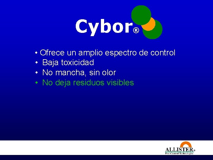 Cybor ® • Ofrece un amplio espectro de control • Baja toxicidad • No