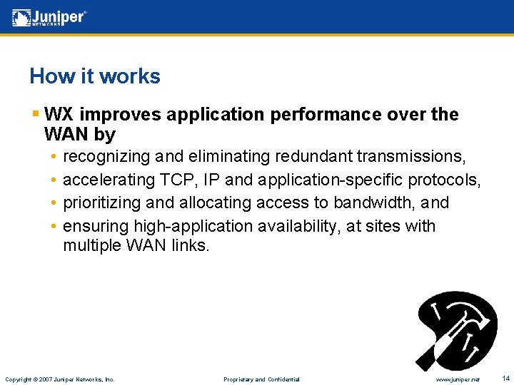 How it works § WX improves application performance over the WAN by • •
