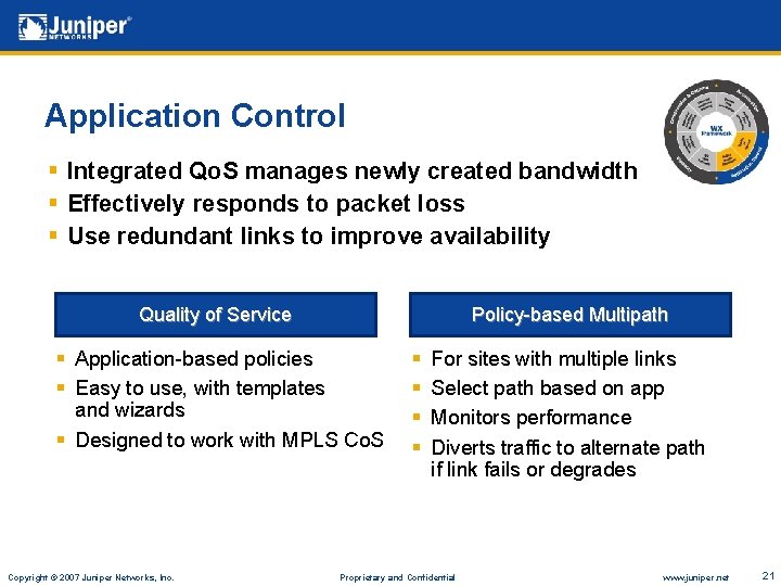 Application Control § Integrated Qo. S manages newly created bandwidth § Effectively responds to
