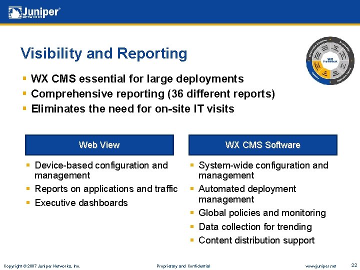 Visibility and Reporting § WX CMS essential for large deployments § Comprehensive reporting (36