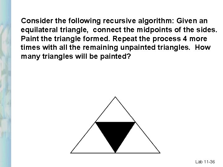 Consider the following recursive algorithm: Given an equilateral triangle, connect the midpoints of the Consider the following recursive algorithm: Given an equilateral triangle, connect the midpoints of the