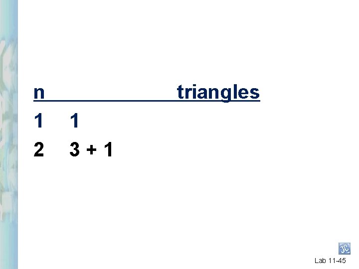 n 1 2 triangles 1 3+1 Lab 11 -45 n 1 2 triangles 1 3+1 Lab 11 -45