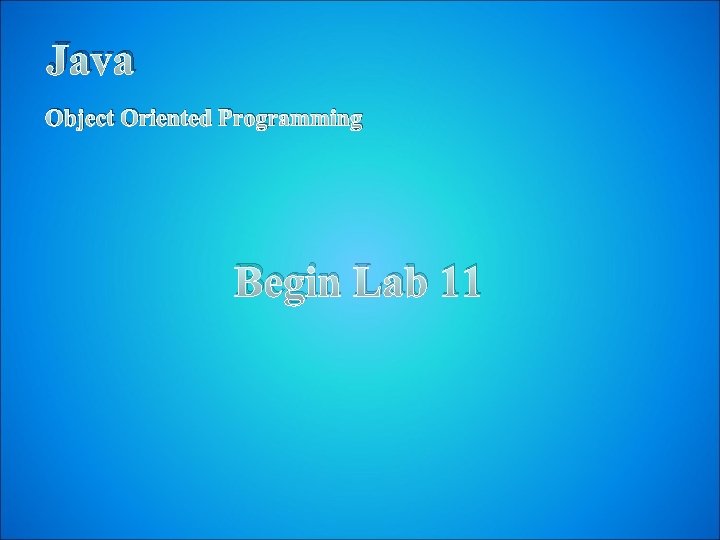 Java Object Oriented Programming Begin Lab 11 Java Object Oriented Programming Begin Lab 11