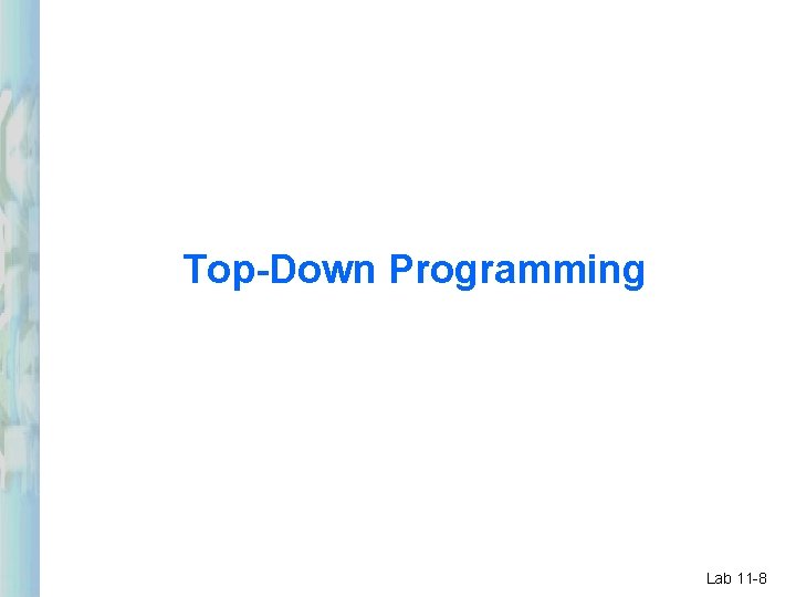 Top-Down Programming Lab 11 -8 Top-Down Programming Lab 11 -8
