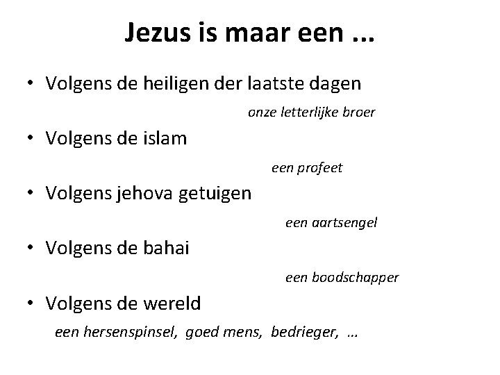 Jezus is maar een. . . • Volgens de heiligen der laatste dagen onze