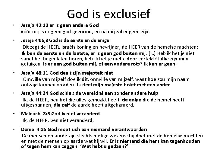 God is exclusief • Jesaja 43: 10 er is geen andere God Vóór mij