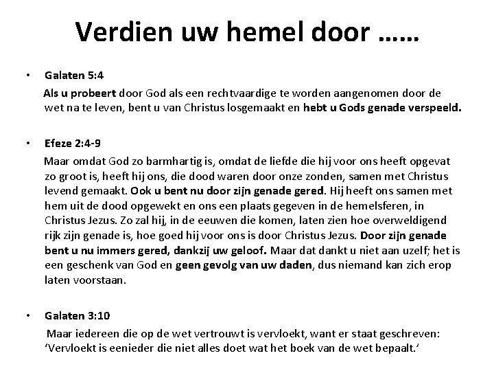 Verdien uw hemel door …… • Galaten 5: 4 Als u probeert door God