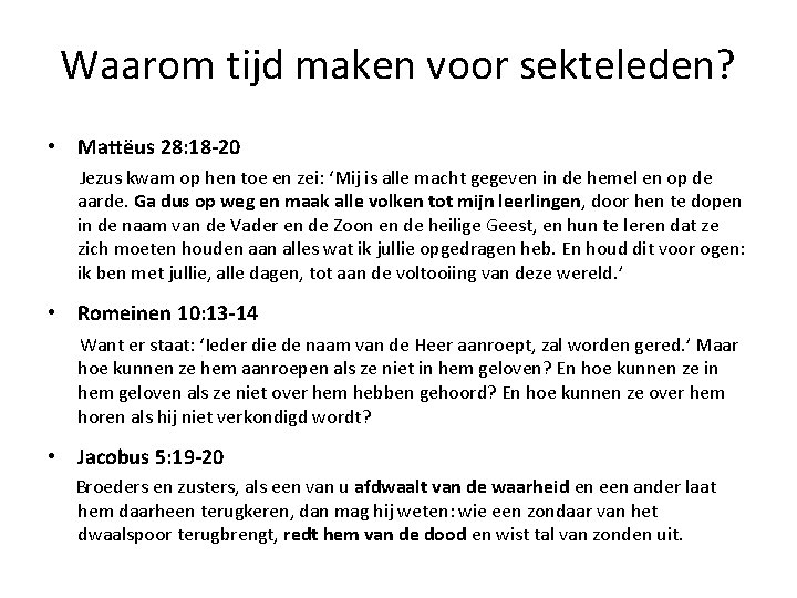 Waarom tijd maken voor sekteleden? • Mattëus 28: 18 -20 Jezus kwam op hen