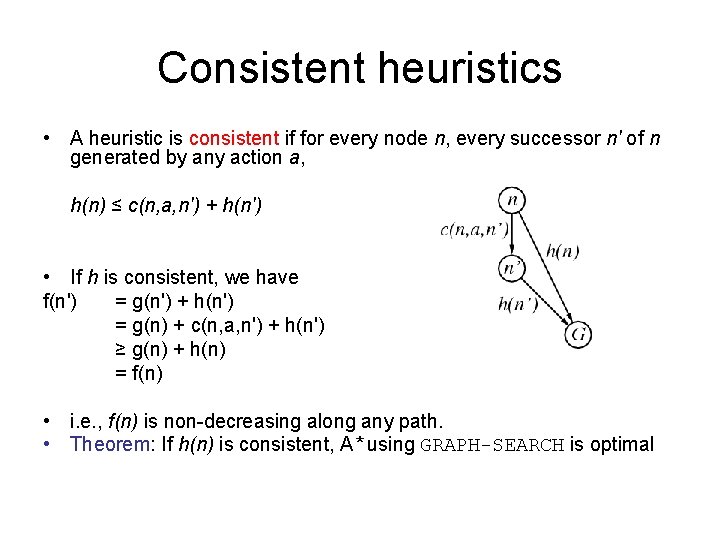 Consistent heuristics • A heuristic is consistent if for every node n, every successor