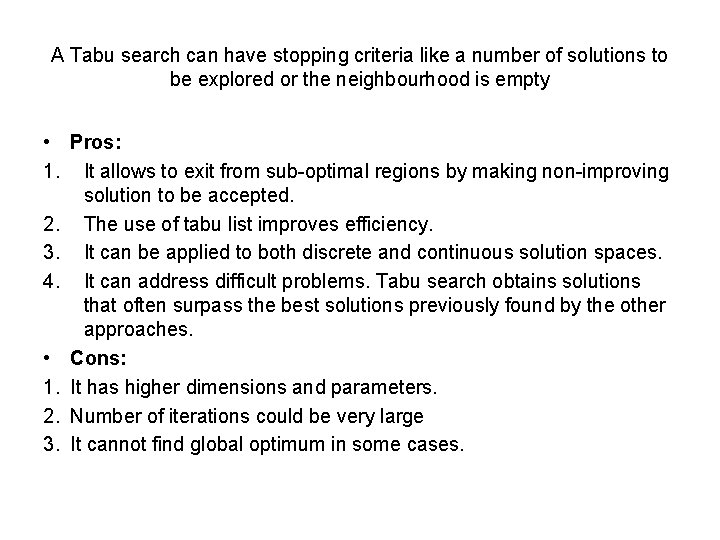 A Tabu search can have stopping criteria like a number of solutions to be