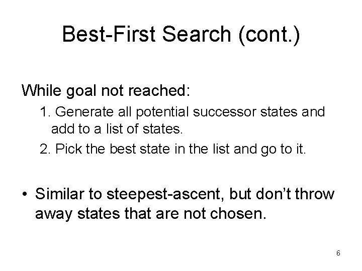 Best-First Search (cont. ) While goal not reached: 1. Generate all potential successor states