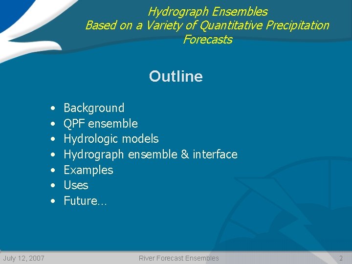 Hydrograph Ensembles Based on a Variety of Quantitative Precipitation Forecasts Outline • • July