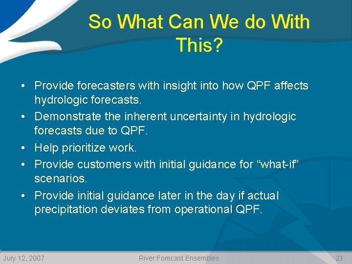 So What Can We do With This? • Provide forecasters with insight into how