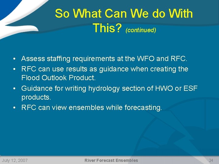 So What Can We do With This? (continued) • Assess staffing requirements at the