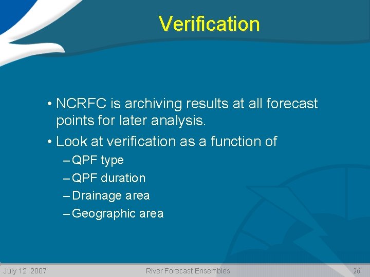 Verification • NCRFC is archiving results at all forecast points for later analysis. •