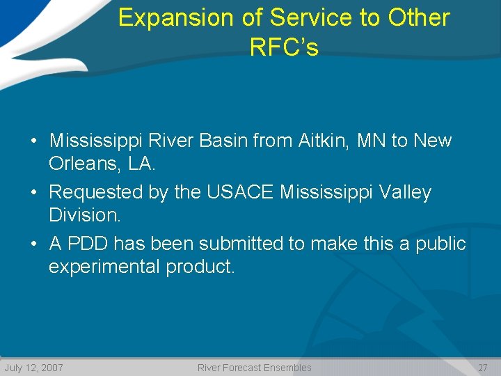 Expansion of Service to Other RFC’s • Mississippi River Basin from Aitkin, MN to
