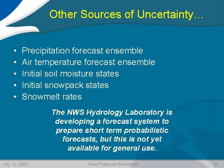 Other Sources of Uncertainty… • • • Precipitation forecast ensemble Air temperature forecast ensemble