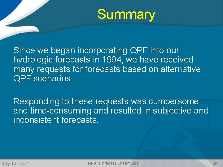 Summary Since we began incorporating QPF into our hydrologic forecasts in 1994, we have