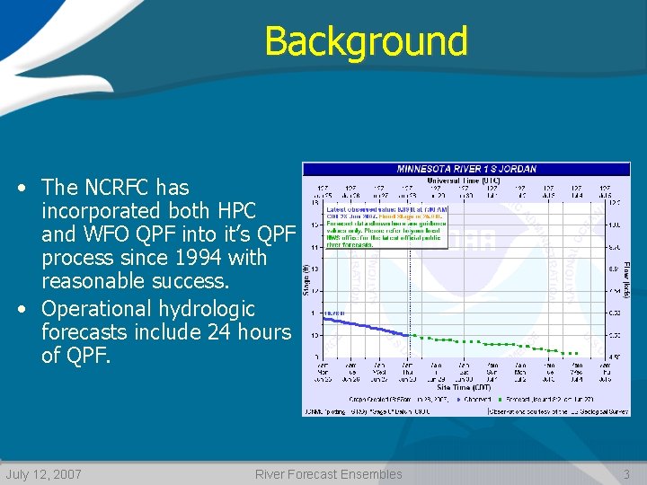 Background • The NCRFC has incorporated both HPC and WFO QPF into it’s QPF
