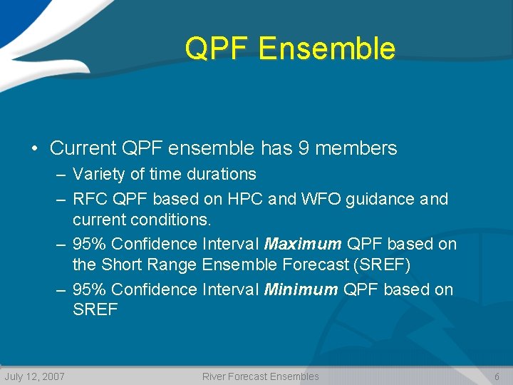 QPF Ensemble • Current QPF ensemble has 9 members – Variety of time durations